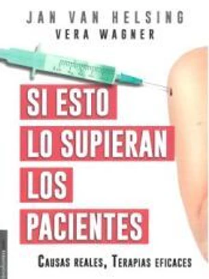 Si esto lo supieran los pacientes: Causas reales, terapias eficaces