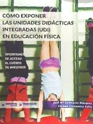 Cómo exponer las unidades didácticas integradas (UDI) en Educación Física: Oposiciones de acceso al cuerpo de Maestros