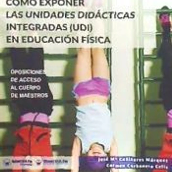 Cómo exponer las unidades didácticas integradas (UDI) en Educación Física: Oposiciones de acceso al cuerpo de Maestros 1