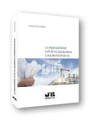 La responsabilidad civil de los aparejadores y arquitectos técnicos.