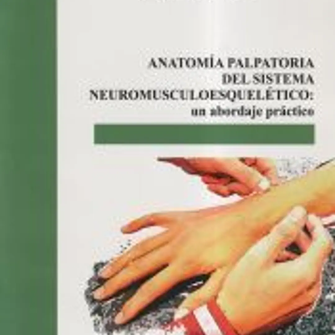 Anatomía palpatoria del sistema neuromusculoesquelético: Un abordaje práctico 1