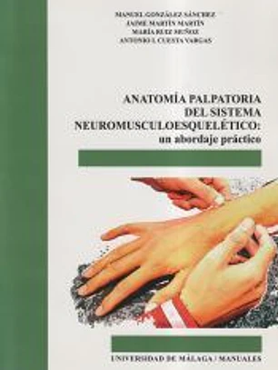 Anatomía palpatoria del sistema neuromusculoesquelético: Un abordaje práctico