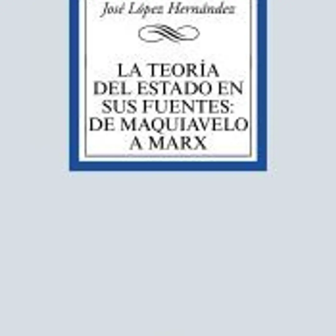 La teoría del Estado en sus fuentes: de Maquiavelo a Marx 1