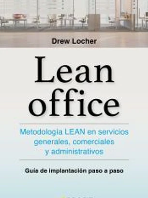 Lean office: Metodología Lean en servicios generales, comerciales y administrativos