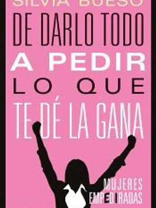 De darlo todo a pedir lo que te dé la gana