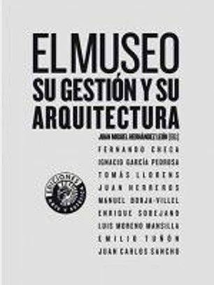 EL MUSEO SU GESTIÓN Y SU ARQUITECTURA