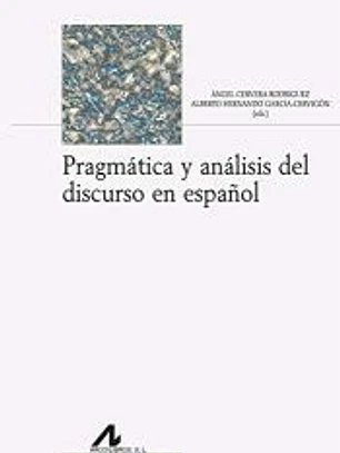 Pragmática y análisis del discurso en español