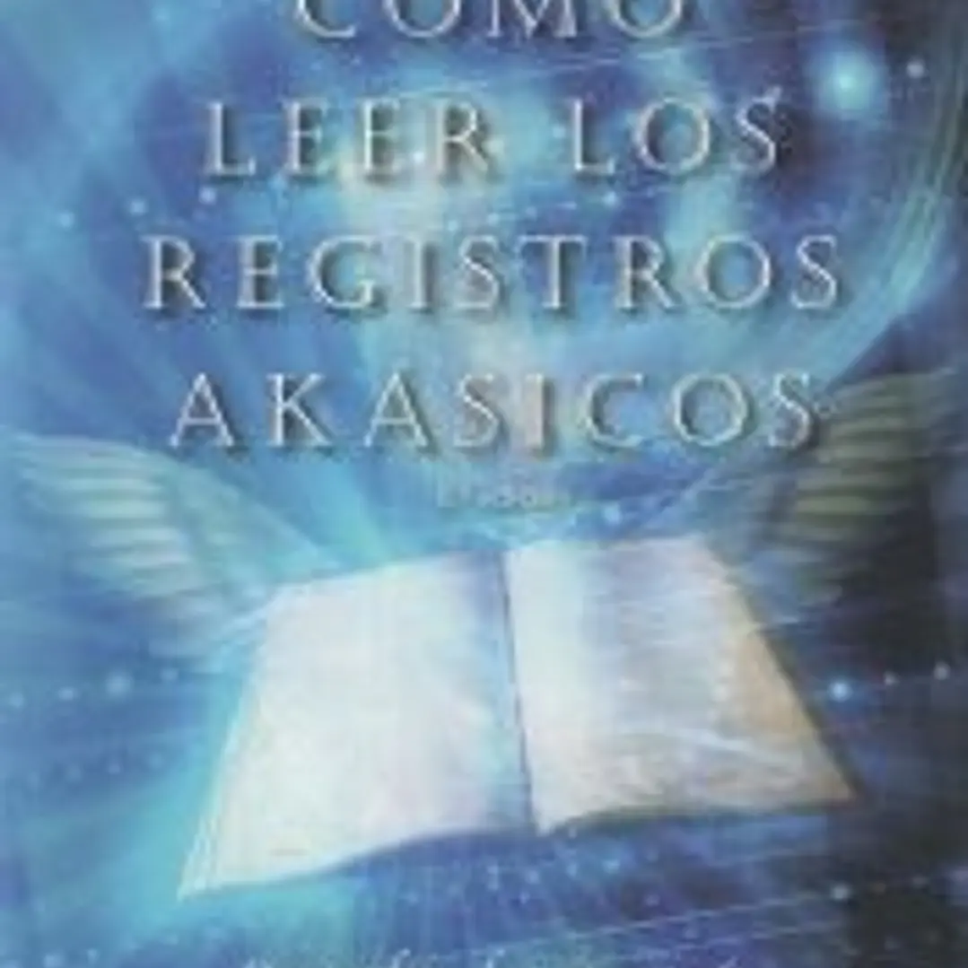 Cómo leer los registros akásicos : descubre la memoria de tu alma 1