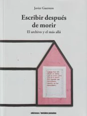 ESCRIBIR DESPUES DE MORIR EL ARCHIVO Y EL MAS ALLA