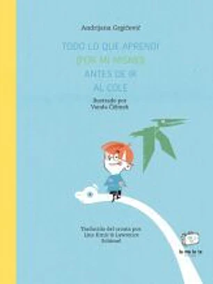 Todo lo que aprendí (por mí mismo) antes de ir al cole
