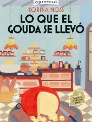 Lo que el gouda se llevó (Cozy Mystery)