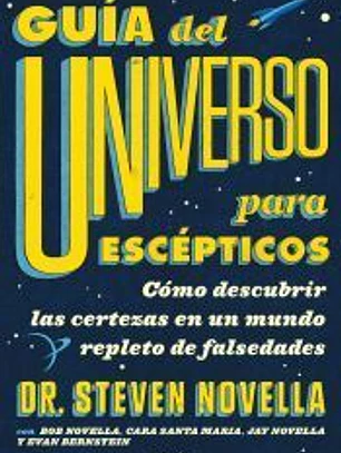 Guía del Universo para escépticos: Cómo descubrir las certezas en un mundo repleto de falsedades