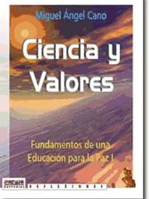 Ciencia y Valores. Fundamentos de una Educaci?n para la Paz (I).