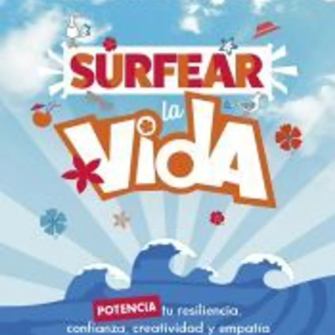 Surfear la vida: potencia tu resilencia, confianza, creatividad y empatía 1