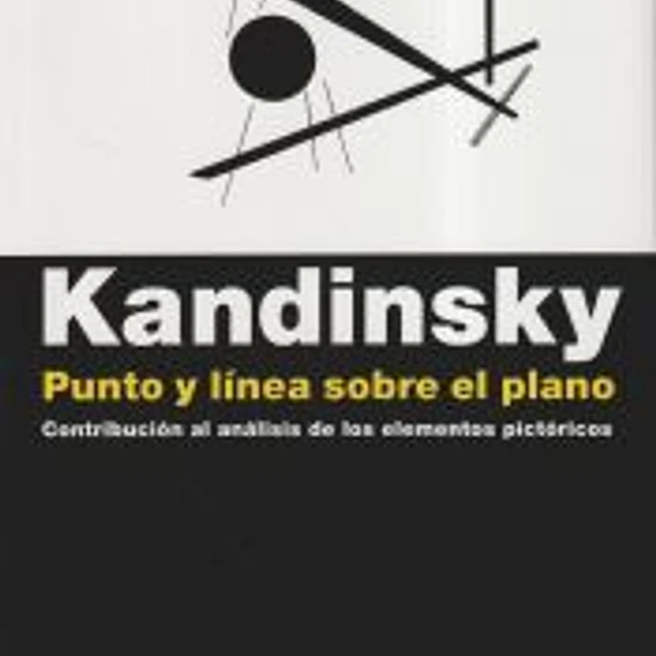 PUNTO Y LÍNEA SOBRE EL PLANO. Contribución al análisis de los elementos pictóricos 1
