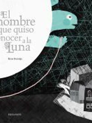 El hombre que quiso conocer a la luna (I P. Int. Album Ilustrado