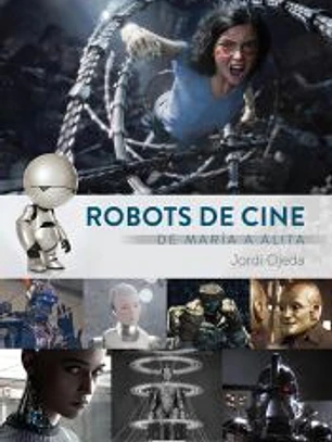 ROBOTS DE CINE DE MARIA A ALITA