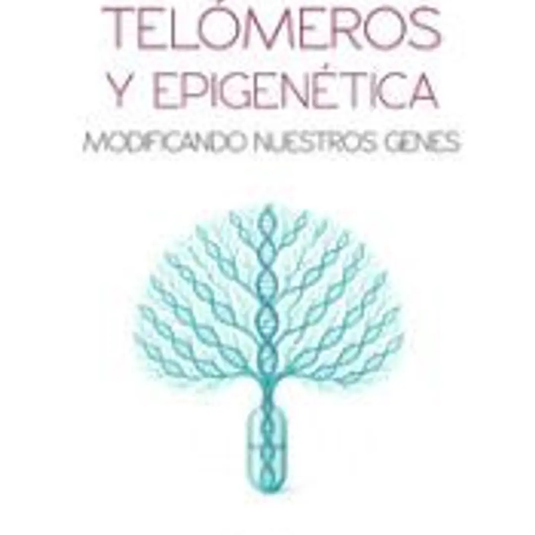 Telómeros y epigenética: Modificando nuestros genes 1