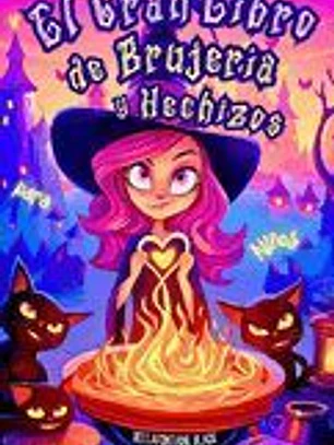 El Gran Libro de Brujería y Hechizos para Niños: Guía Exhaustiva de Hechicería, Pociones, Tarot, Rituales y Cuentos Infantiles de Magia para Jóvenes B