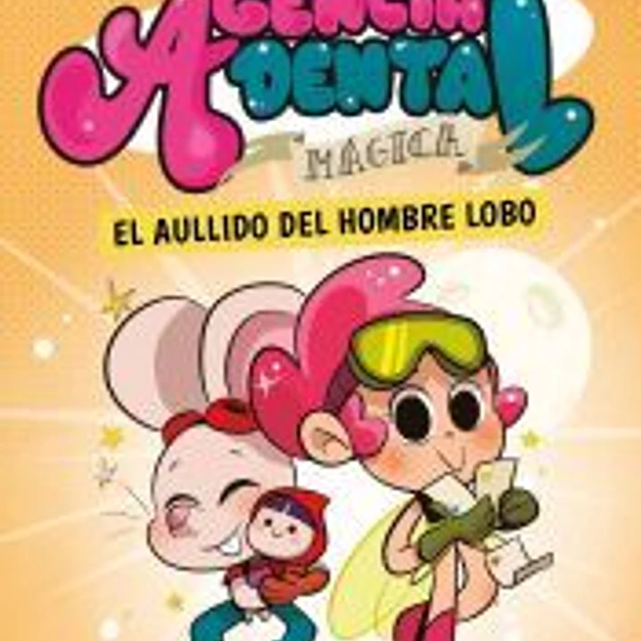 Agencia Dental Mágica 2. El aullido del hombre lobo 1