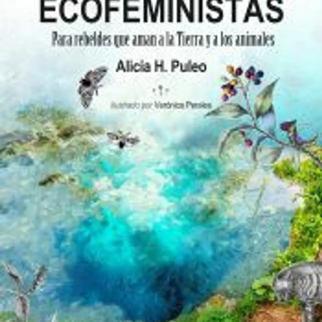 CLAVES ECOFEMINISTAS: Para rebeldes que aman a la Tierra y a los animales 1