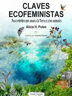 CLAVES ECOFEMINISTAS: Para rebeldes que aman a la Tierra y a los animales