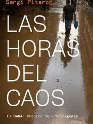Las horas del caos: La DANA. Crónica de una tragedia
