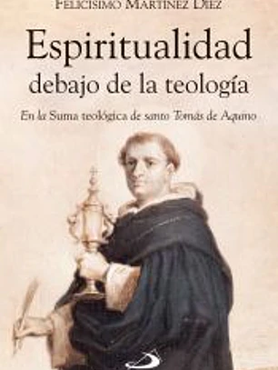 Espiritualidad debajo de la teología: En la Suma Teológica de santo Tomás de Aquino