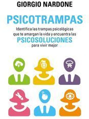 Psicotrampas: Identifica las trampas psicológicas que te amargan la vida y encuentra las psicosoluciones para vivir mejor