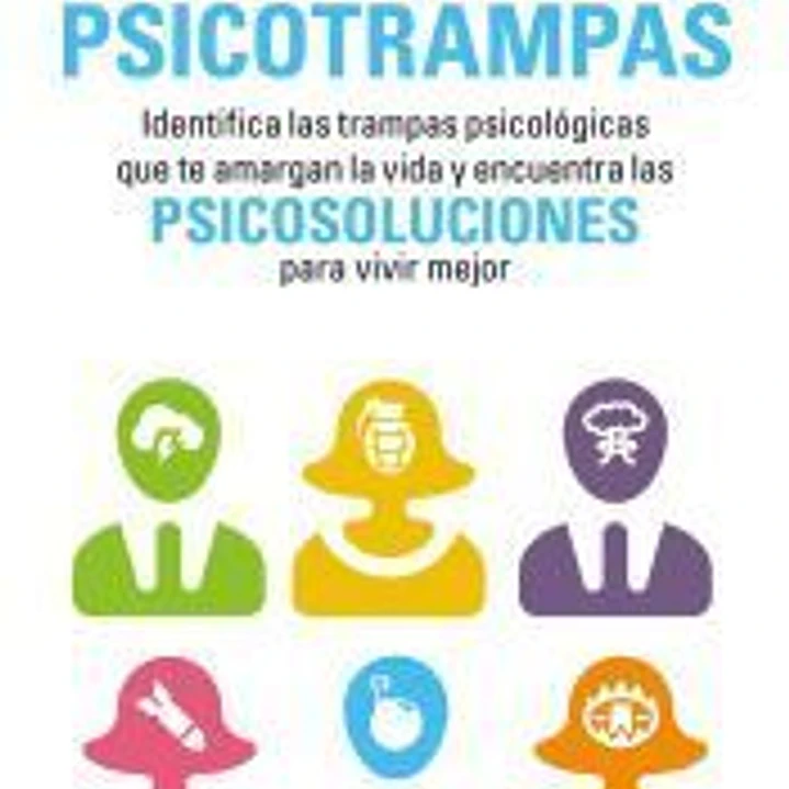 Psicotrampas: Identifica las trampas psicológicas que te amargan la vida y encuentra las psicosoluciones para vivir mejor 1