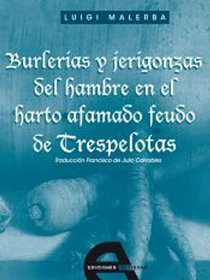 Burlerías y jerigonzas del hambre en el harto afamado feudo de Trespelotas