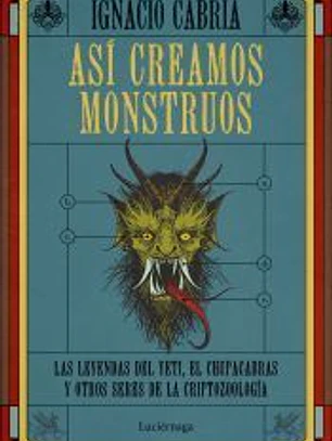 Así creamos monstruos