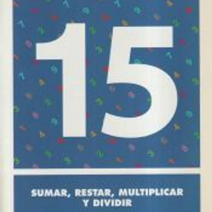 Problemas 15. Sumar, restar, multiplicar y dividir 1