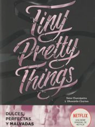 Tiny Pretty Things (Dulces, perfectas y malvadas)