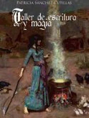Taller de Escritura y Magia: Manual de Escritura Creativa Con Ejercicios