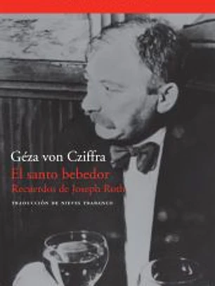 El santo bebedor : recuerdos de Joseph Roth