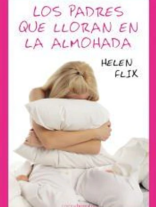 LOS PADRES QUE LLORAN EN LA ALMOHADA
