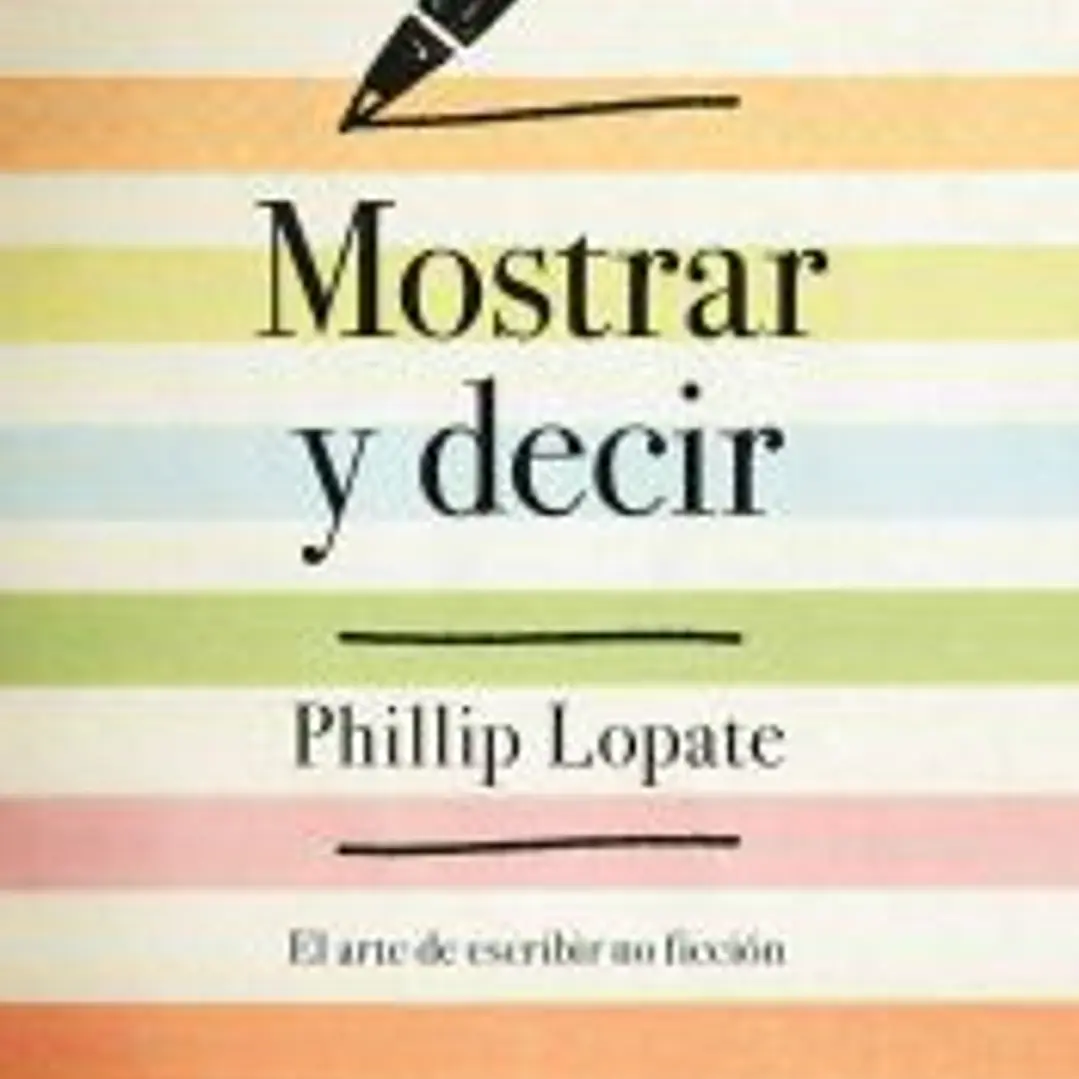 Mostrar y decir: El arte de escribir ficción 1