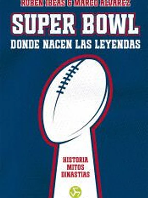 Super Bowl. Donde nacen las leyendas