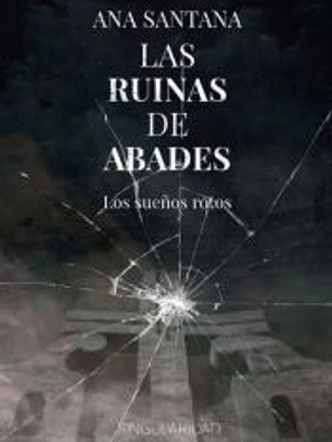 Las ruinas de Abades II. Los sueños rotos
