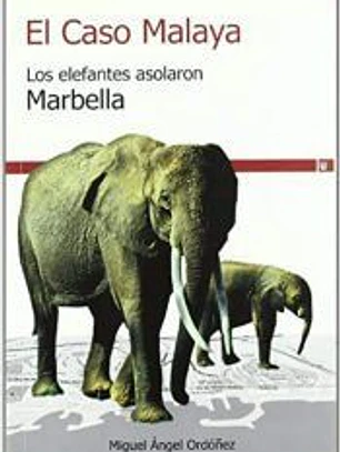 CASO MALAYA,EL LOS ELEFANTES ASOLARON MARBELLA