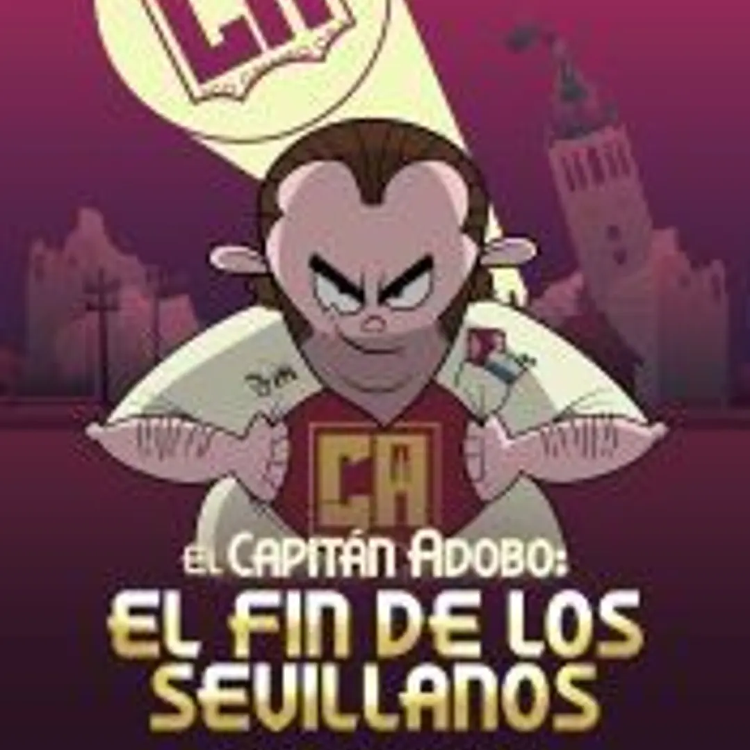 El Capitán Adobo: El fin de los sevillanos 1