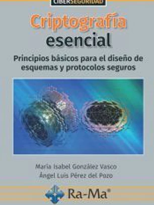 CRIPTOGRAF?A ESENCIAL, PRINCIPIOS B?SICOS PARA EL DISE?O DE ESQUEMAS Y PROTOCOL