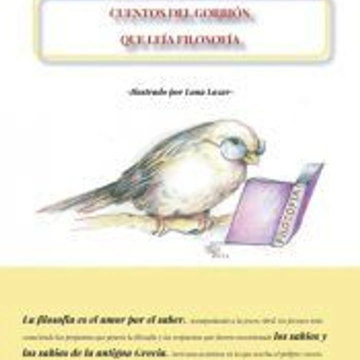 CUENTOS DEL GORRIÓN QUE LEÍA FILOSOFÍA 1