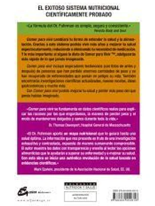 Comer para vivir: el prodigioso programa nutricional para mejorar la salud y adelgazar rápida y permanentemente