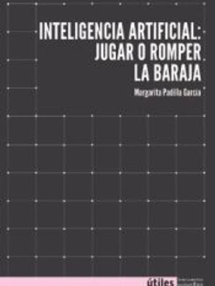 INTELIGENCIA ARTIFICIAL: JUGAR O ROMPER LA BARAJA