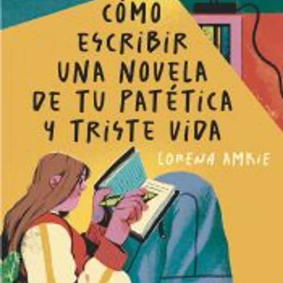 Cómo escribir una novela de tu patética y triste vida 1