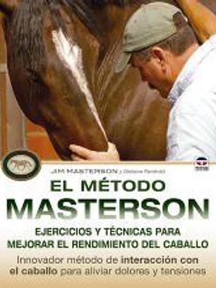 El método Masterson. Ejercicios y técnicas para mejorar el rendimiento del caballo