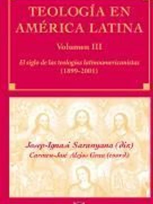 Teología en América Latina. Vol. III. El siglo de las teologías latinoamericanistas (1899-2001).