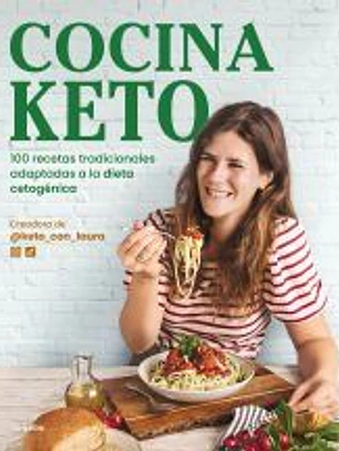 Cocina keto: 100 recetas tradicionales adaptadas a la dieta cetogénica